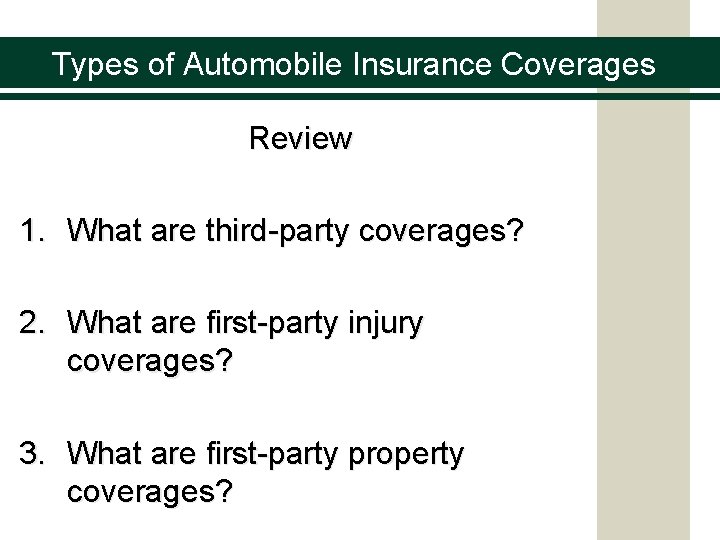 Types of Automobile Insurance Coverages Review 1. What are third-party coverages? 2. What are