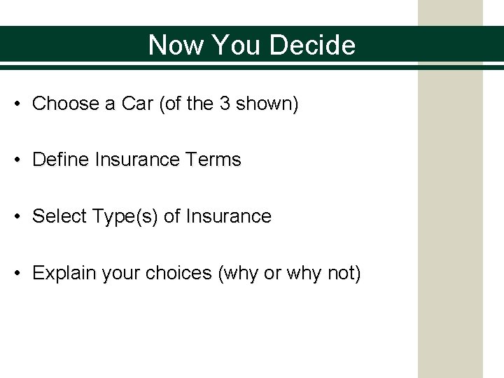 Now You Decide • Choose a Car (of the 3 shown) • Define Insurance