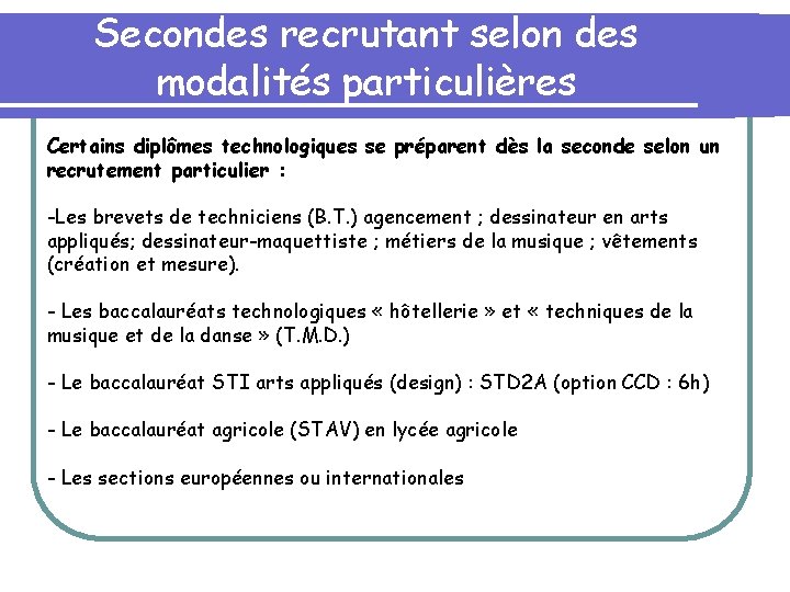 Secondes recrutant selon des modalités particulières Certains diplômes technologiques se préparent dès la seconde