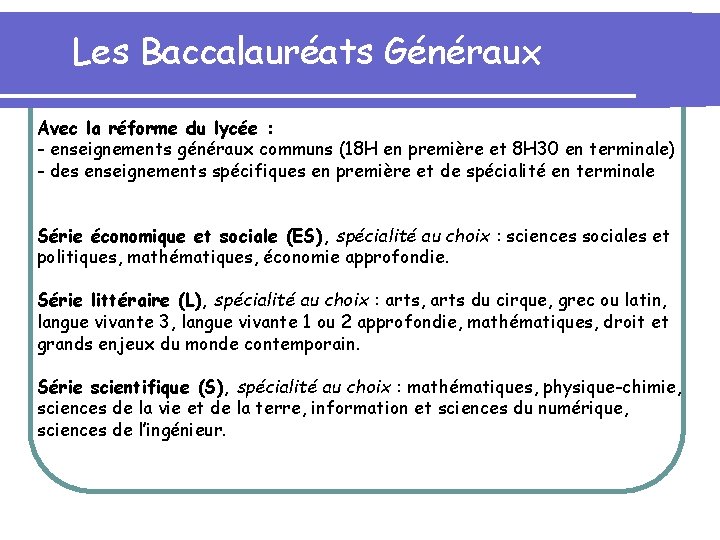 Les Baccalauréats Généraux Avec la réforme du lycée : - enseignements généraux communs (18