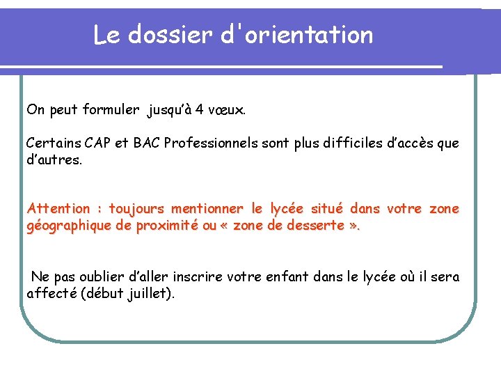 Le dossier d'orientation On peut formuler jusqu’à 4 vœux. Certains CAP et BAC Professionnels