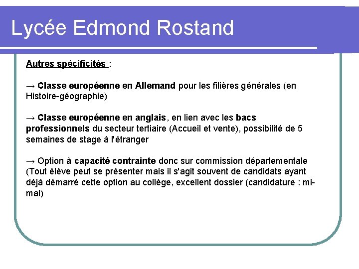 Lycée Edmond Rostand Autres spécificités : → Classe européenne en Allemand pour les filières