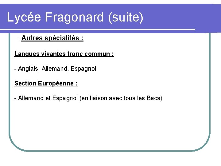 Lycée Fragonard (suite) → Autres spécialités : Langues vivantes tronc commun : - Anglais,