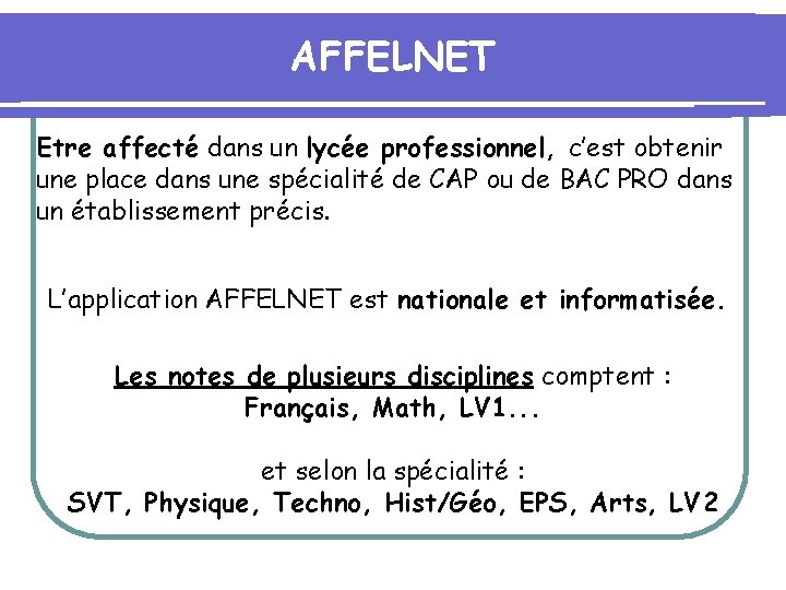 AFFELNET Etre affecté dans un lycée professionnel, c’est obtenir une place dans une spécialité