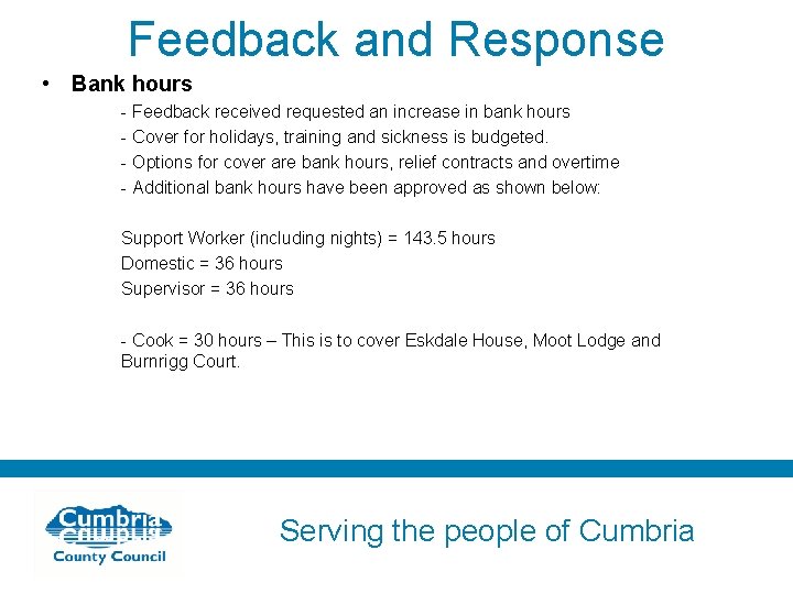 Feedback and Response • Bank hours - Feedback received requested an increase in bank