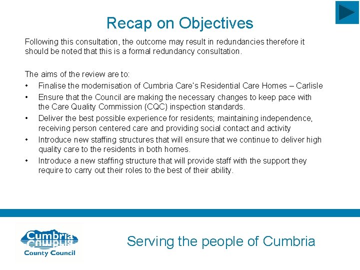 Recap on Objectives Following this consultation, the outcome may result in redundancies therefore it