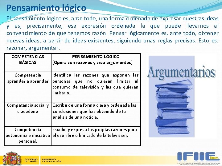 Pensamiento lógico El pensamiento lógico es, ante todo, una forma ordenada de expresar nuestras