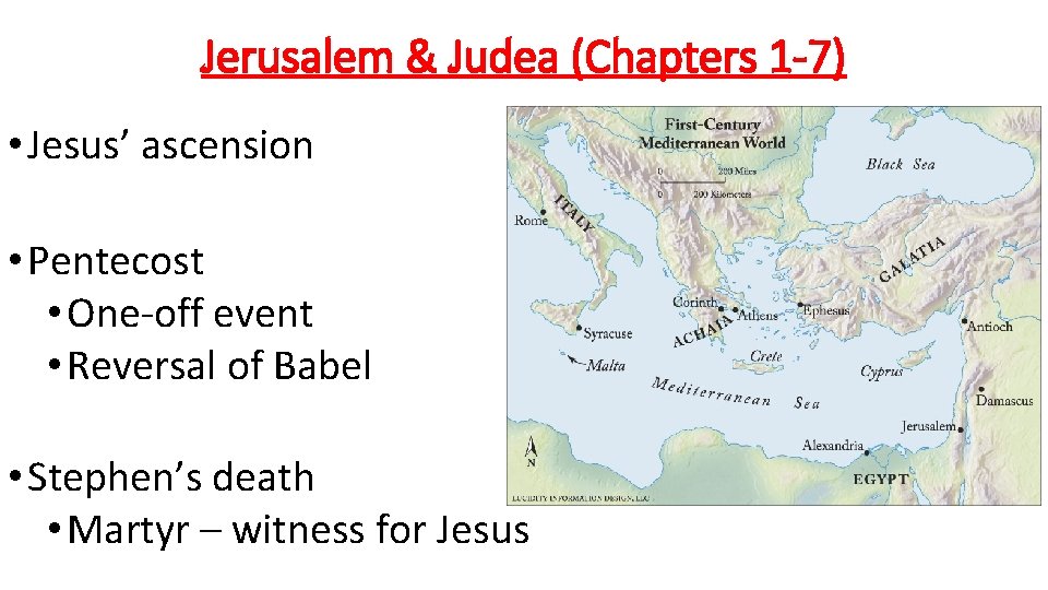 Jerusalem & Judea (Chapters 1 -7) • Jesus’ ascension • Pentecost • One-off event