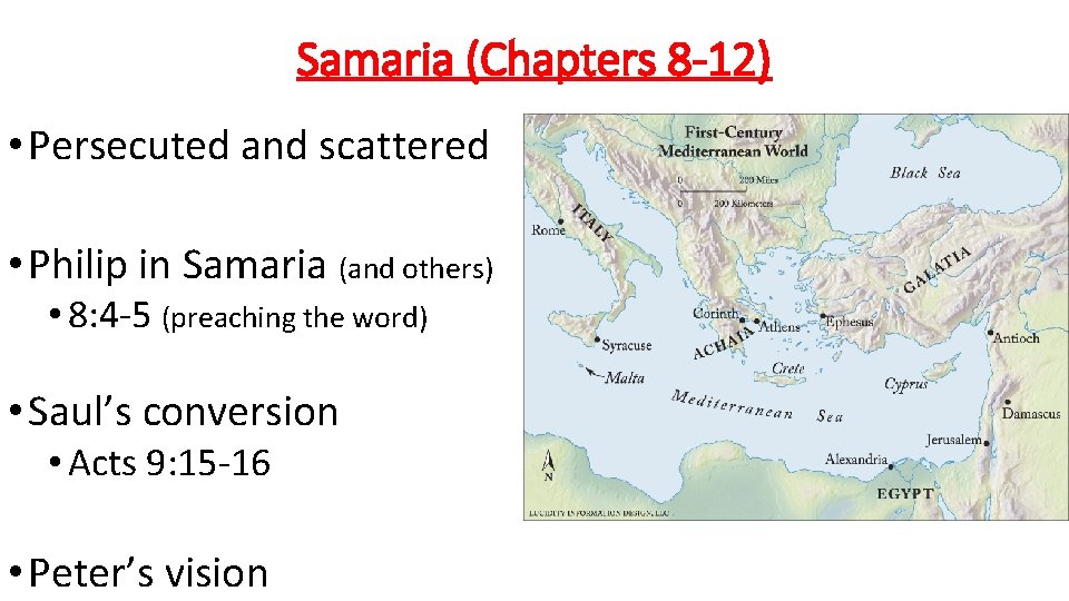 Samaria (Chapters 8 -12) • Persecuted and scattered • Philip in Samaria (and others)
