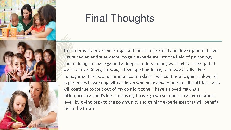 Final Thoughts – This internship experience impacted me on a personal and developmental level.