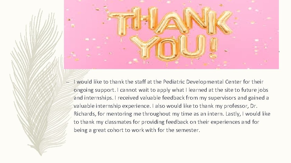 – I would like to thank the staff at the Pediatric Developmental Center for