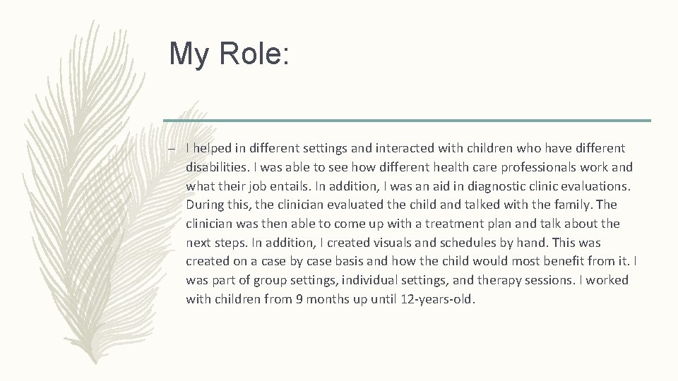 My Role: – I helped in different settings and interacted with children who have
