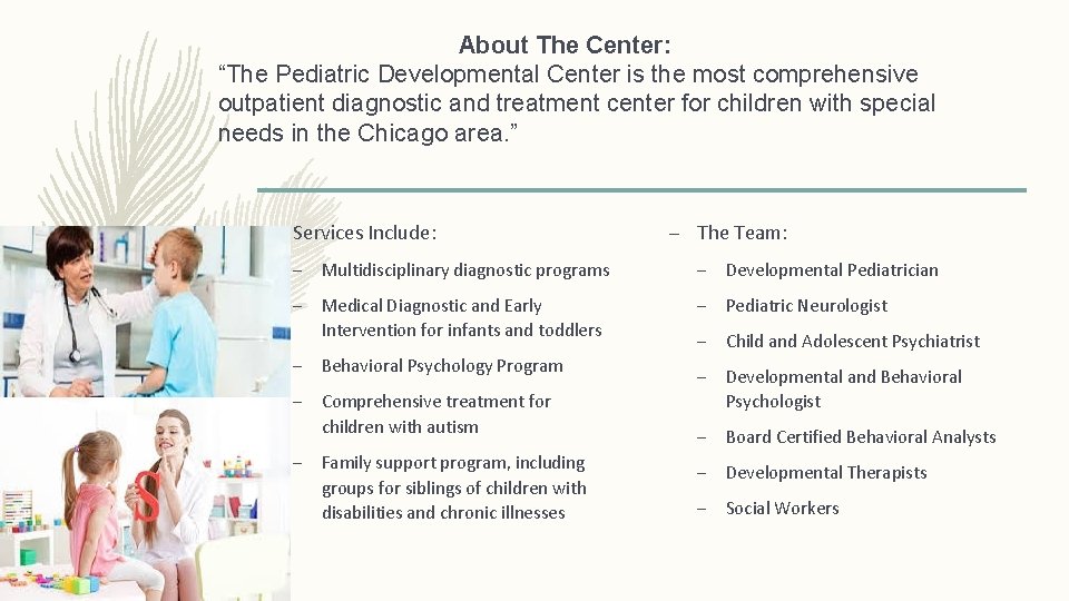 About The Center: “The Pediatric Developmental Center is the most comprehensive outpatient diagnostic and