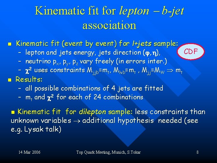 Kinematic fit for lepton b-jet association n Kinematic fit (event by event) for l+jets