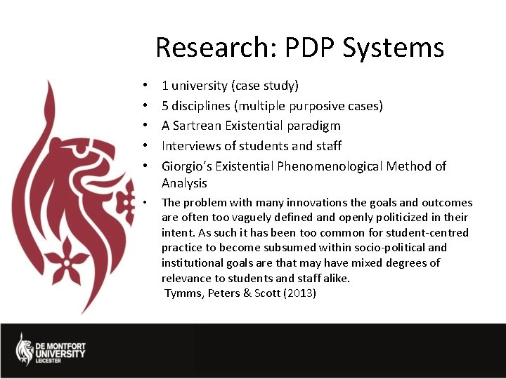 Research: PDP Systems • • • 1 university (case study) 5 disciplines (multiple purposive