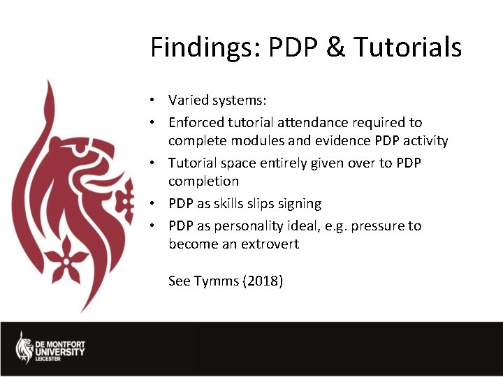Findings: PDP & Tutorials • Varied systems: • Enforced tutorial attendance required to complete