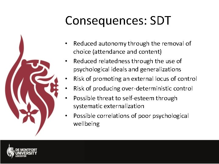 Consequences: SDT • Reduced autonomy through the removal of choice (attendance and content) •