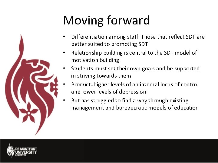 Moving forward • Differentiation among staff. Those that reflect SDT are better suited to