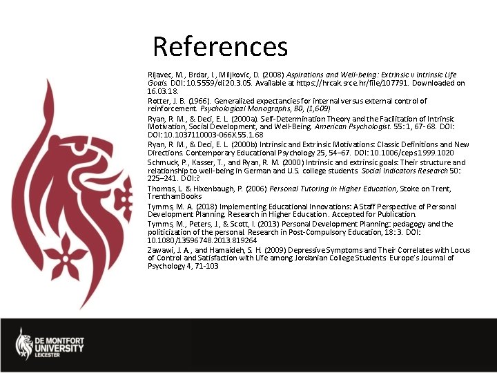 References Rijavec, M. , Brdar, I. , Miljkovic, D. (2008) Aspirations and Well-being: Extrinsic
