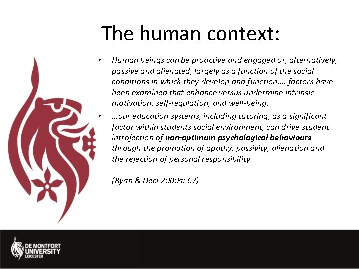The human context: • • Human beings can be proactive and engaged or, alternatively,