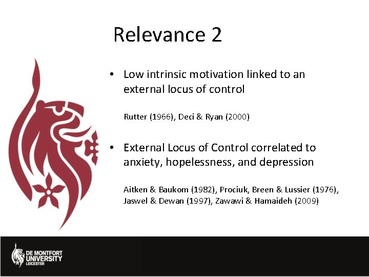 Relevance 2 • Low intrinsic motivation linked to an external locus of control Rutter