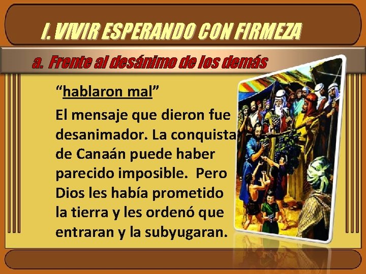 I. VIVIR ESPERANDO CON FIRMEZA a. Frente al desánimo de los demás “hablaron mal”