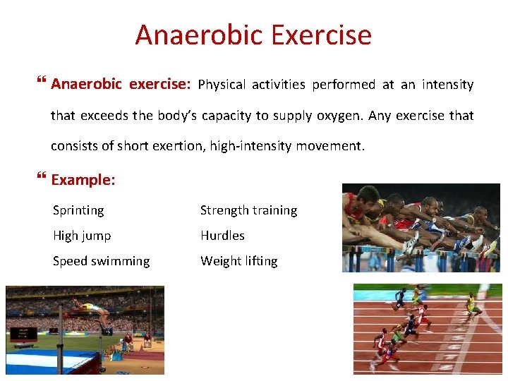 Anaerobic Exercise Anaerobic exercise: Physical activities performed at an intensity that exceeds the body’s