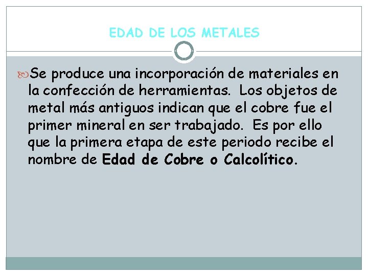 EDAD DE LOS METALES Se produce una incorporación de materiales en la confección de