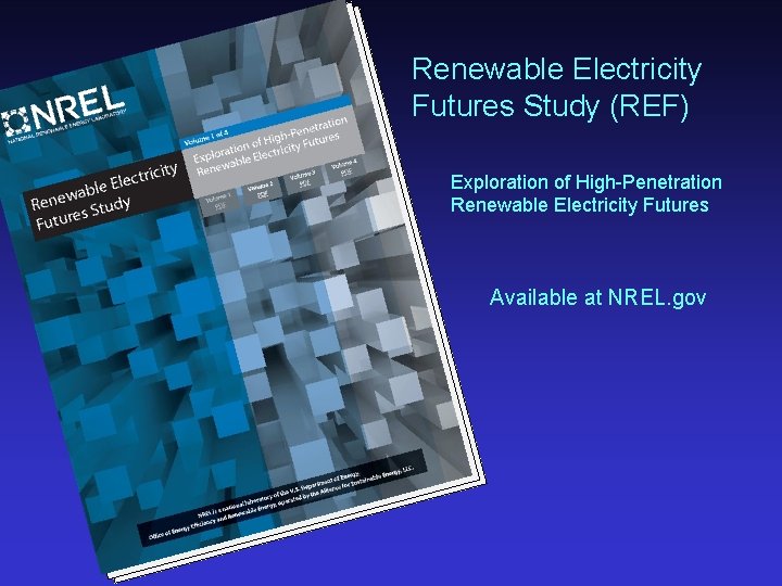 Renewable Electricity Futures Study (REF) Exploration of High-Penetration Renewable Electricity Futures Available at NREL.