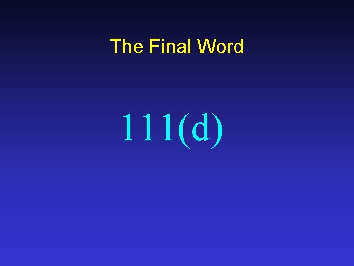 The Final Word 111(d) 