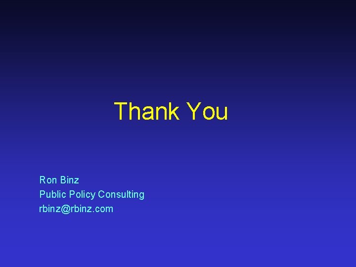 Thank You Ron Binz Public Policy Consulting rbinz@rbinz. com 
