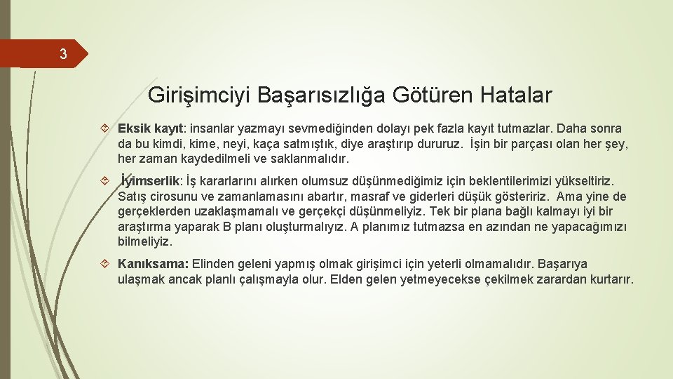 3 Girişimciyi Başarısızlığa Götüren Hatalar Eksik kayıt: insanlar yazmayı sevmediğinden dolayı pek fazla kayıt