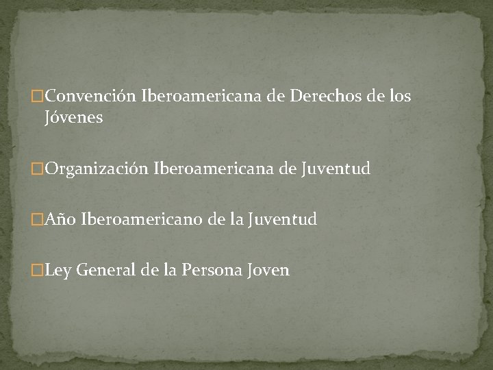 �Convención Iberoamericana de Derechos de los Jóvenes �Organización Iberoamericana de Juventud �Año Iberoamericano de