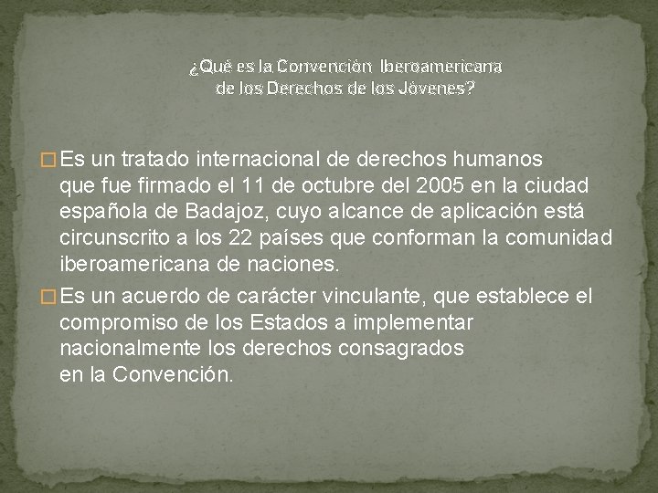 ¿Qué es la Convención Iberoamericana de los Derechos de los Jóvenes? � Es un