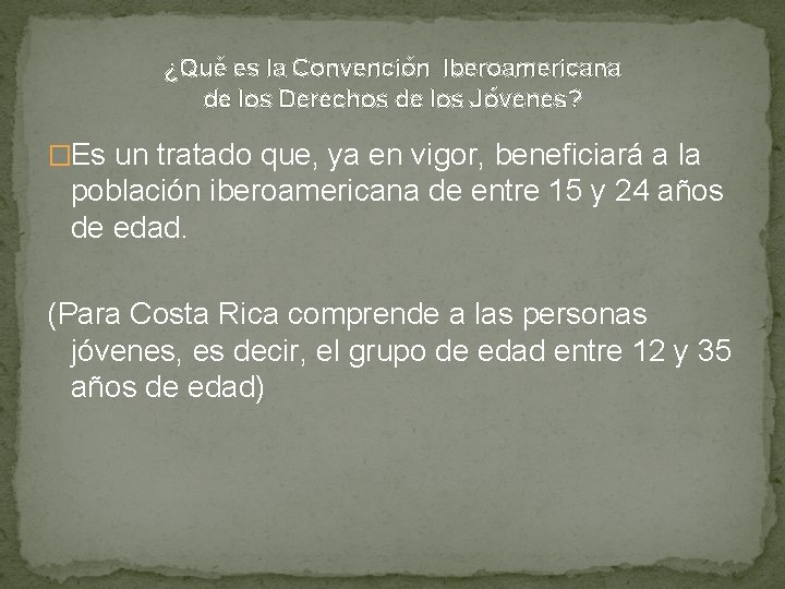 ¿Qué es la Convención Iberoamericana de los Derechos de los Jóvenes? �Es un tratado