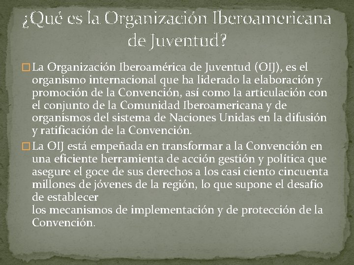 ¿Qué es la Organización Iberoamericana de Juventud? � La Organización Iberoamérica de Juventud (OIJ),