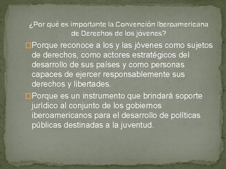 ¿Por qué es importante la Convención Iberoamericana de Derechos de los jóvenes? �Porque reconoce