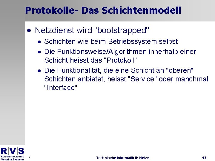 Protokolle- Das Schichtenmodell · Netzdienst wird "bootstrapped" · Schichten wie beim Betriebssystem selbst ·