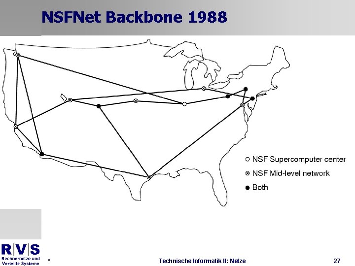 NSFNet Backbone 1988 * Technische Informatik II: Netze 27 