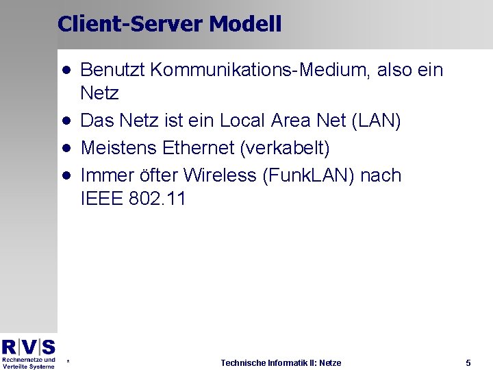 Client-Server Modell · Benutzt Kommunikations-Medium, also ein Netz · Das Netz ist ein Local
