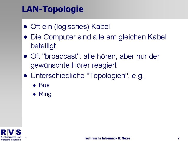 LAN-Topologie · Oft ein (logisches) Kabel · Die Computer sind alle am gleichen Kabel