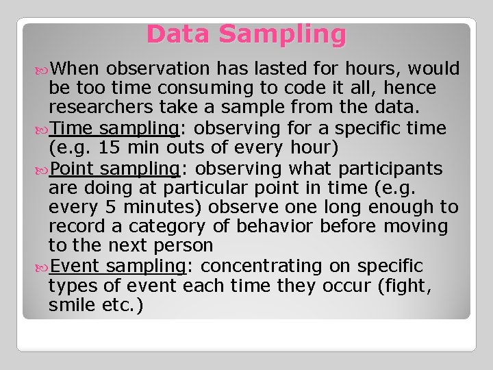 Data Sampling When observation has lasted for hours, would be too time consuming to
