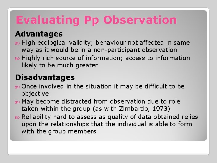 Evaluating Pp Observation Advantages High ecological validity; behaviour not affected in same way as