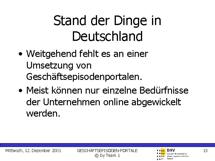 Stand der Dinge in Deutschland • Weitgehend fehlt es an einer Umsetzung von Geschäftsepisodenportalen.