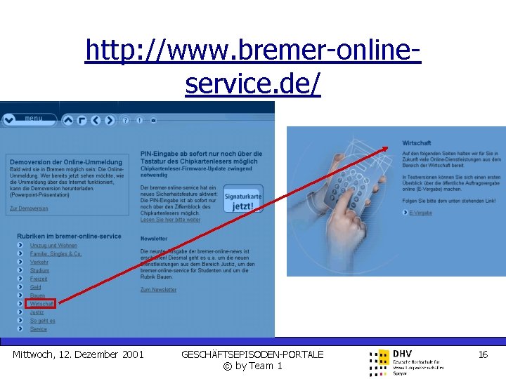 http: //www. bremer-onlineservice. de/ Mittwoch, 12. Dezember 2001 GESCHÄFTSEPISODEN-PORTALE © by Team 1 16