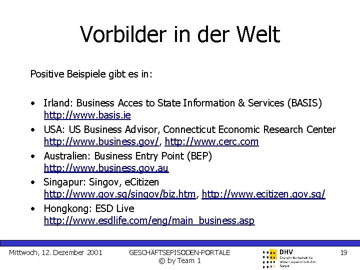 Vorbilder in der Welt Positive Beispiele gibt es in: • Irland: Business Acces to