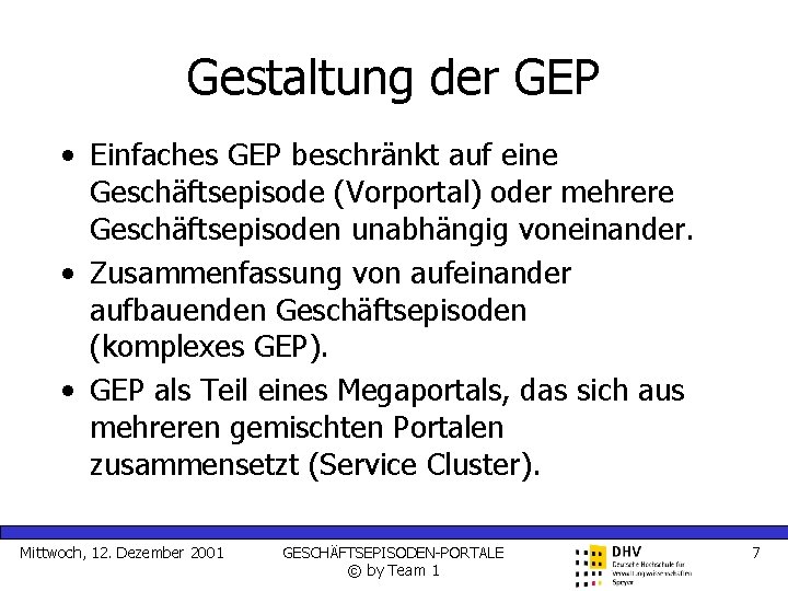 Gestaltung der GEP • Einfaches GEP beschränkt auf eine Geschäftsepisode (Vorportal) oder mehrere Geschäftsepisoden