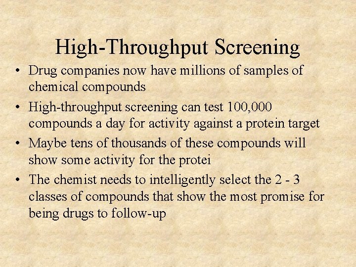 High-Throughput Screening • Drug companies now have millions of samples of chemical compounds •
