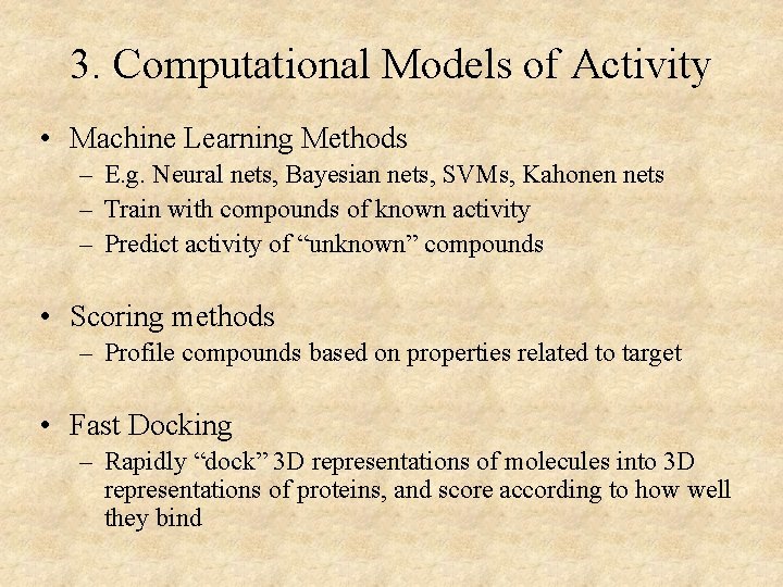 3. Computational Models of Activity • Machine Learning Methods – E. g. Neural nets,
