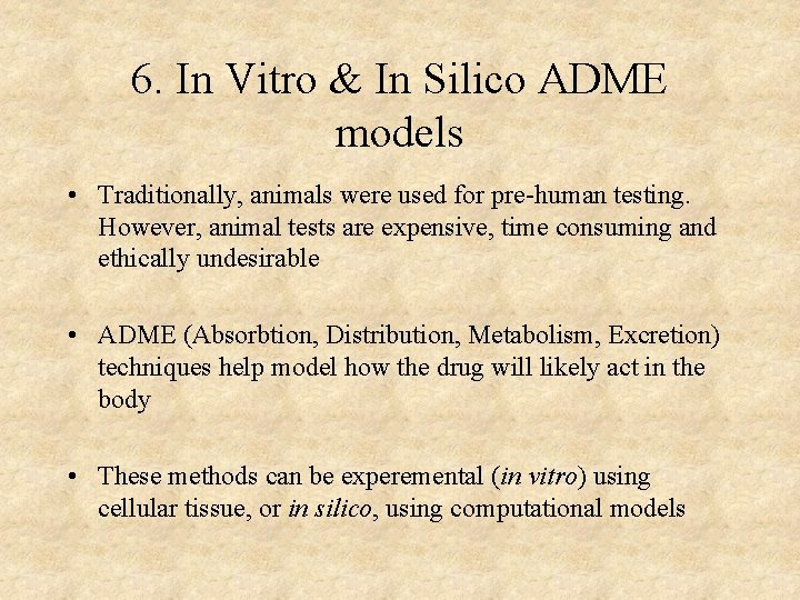 6. In Vitro & In Silico ADME models • Traditionally, animals were used for
